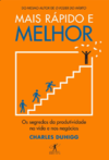 Duhigg C. — Mais rápido e melhor: Os segredos da produtividade na vida e nos negócios